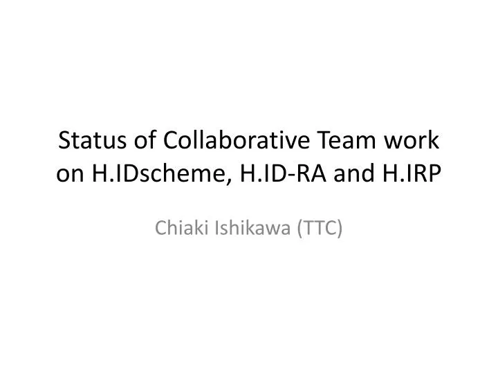 status of collaborative team work on h idscheme h id ra and h irp