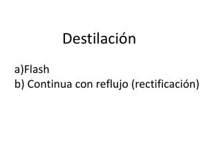 a flash b c ontinua con reflujo rectificaci n