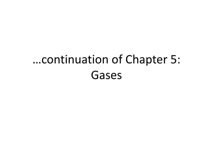 continuation of chapter 5 gases