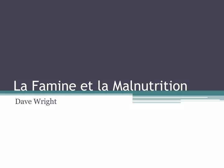 la famine et la malnutrition