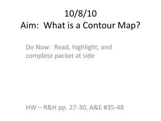 10/8/10 Aim: What is a Contour Map?