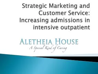 Strategic Marketing and Customer Service: Increasing admissions in intensive outpatient