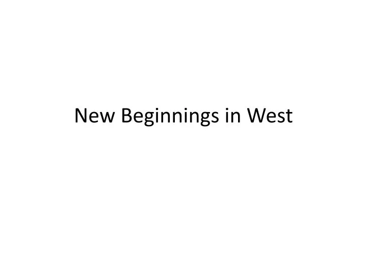 new beginnings in west