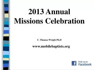 2013 Annual Missions Celebration C. Thomas Wright Ph.D mobilebaptists
