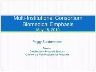 Multi-Institutional Consortium Biomedical Emphasis May 18, 2010