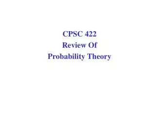 CPSC 422 Review Of Probability Theory