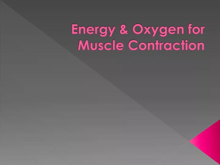 energy oxygen for muscle contraction