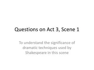 Questions on Act 3, Scene 1