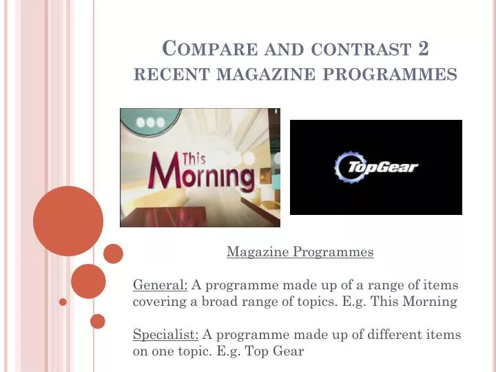 compare and contrast 2 recent magazine programmes