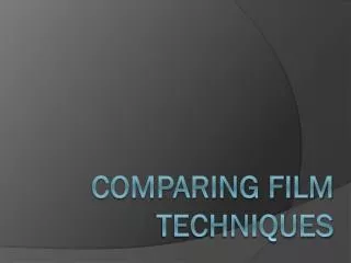 Comparing Film Techniques