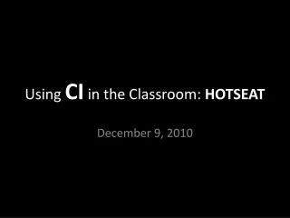 Using CI in the Classroom: HOTSEAT