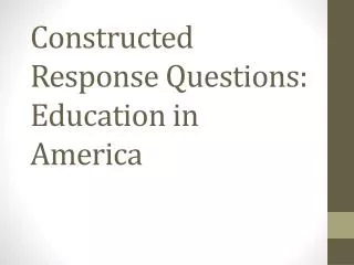 Constructed Response Questions: Education in America