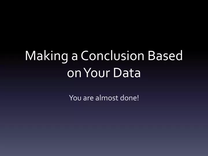 making a conclusion based on your data