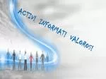 ACTIV! INFORMAT! VALOROS! - slide 1