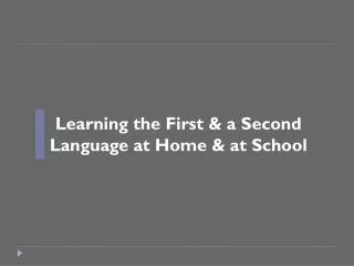 Learning the First &amp; a Second Language at Home &amp; at School