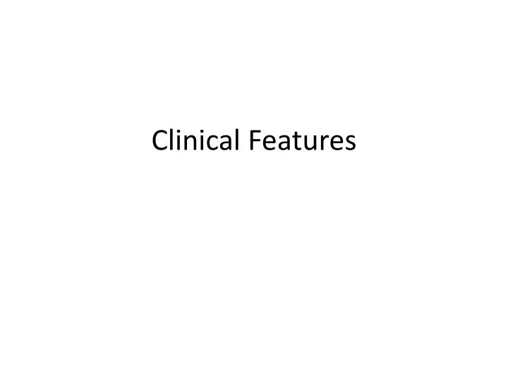 clinical features