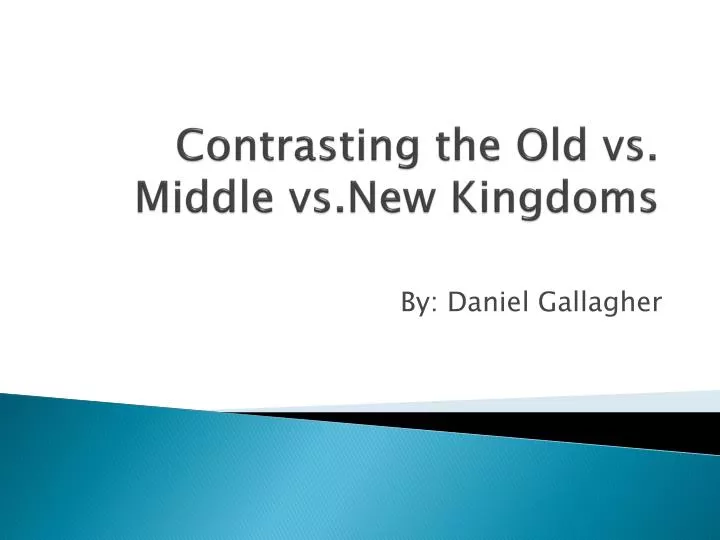contrasting the old vs middle vs new kingdoms