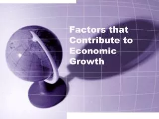 Factors that Contribute to Economic Growth