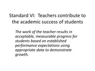 Standard VI: Teachers contribute to the academic success of students