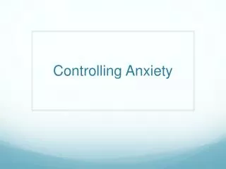 Controlling Anxiety