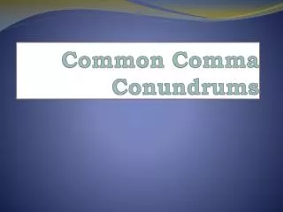 Common Comma Conundrums