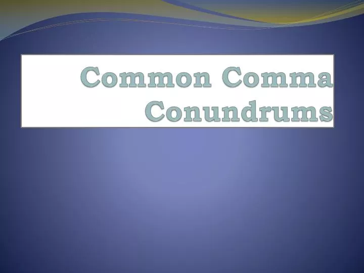 common comma conundrums