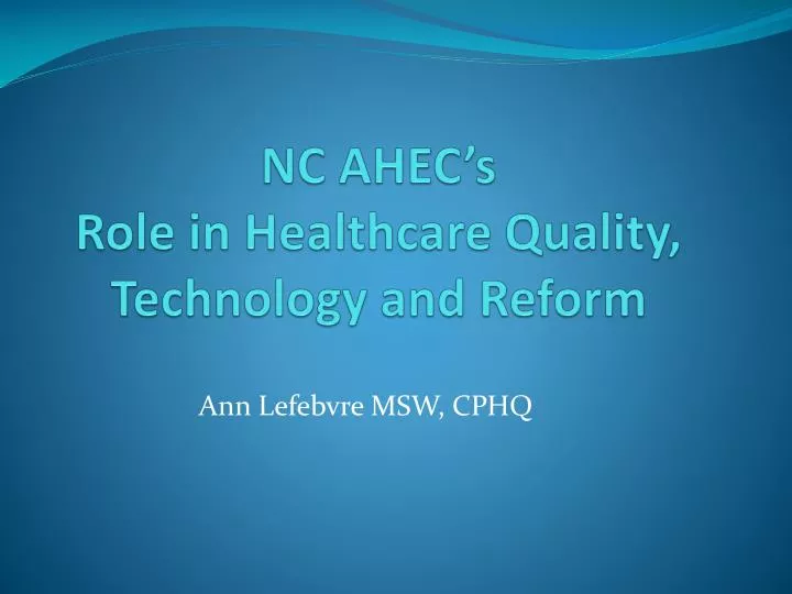 nc ahec s role in healthcare quality technology and reform