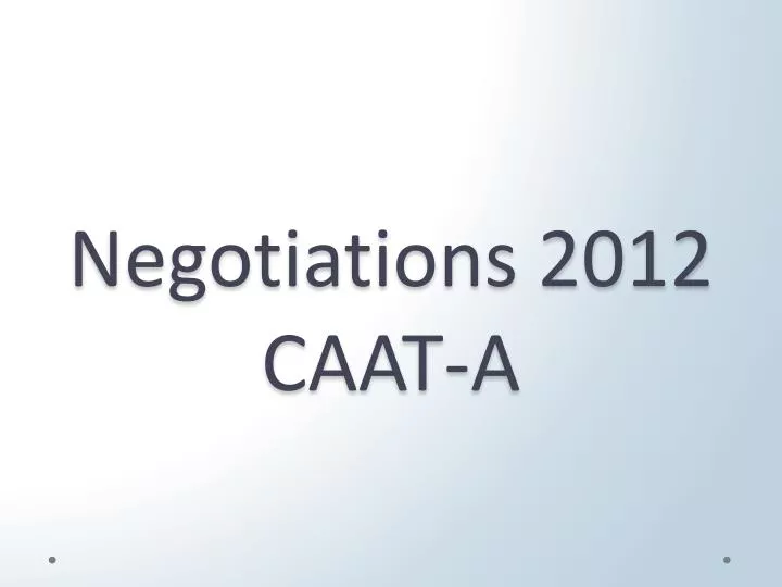 negotiations 2012 caat a