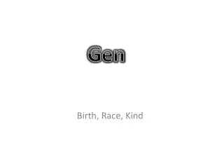 Birth, Race, Kind