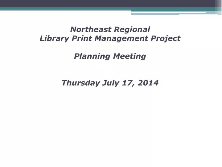 northeast regional library print management project planning meeting thursday july 17 2014
