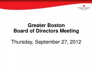 Greater Boston Board of Directors Thursday, September 27, 2012