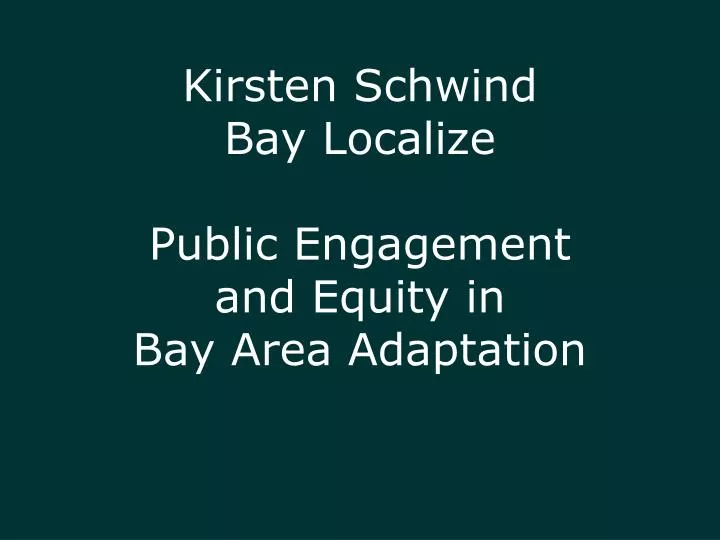 kirsten schwind bay localize public engagement and equity in bay area adaptation