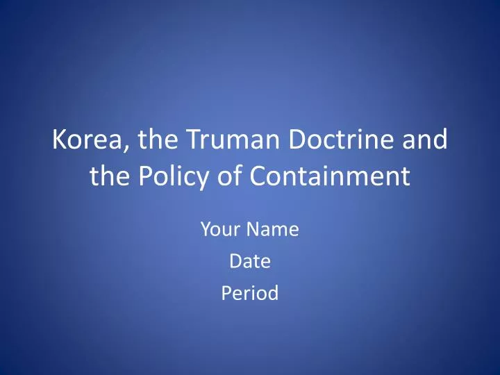 korea the truman doctrine and the policy of containment