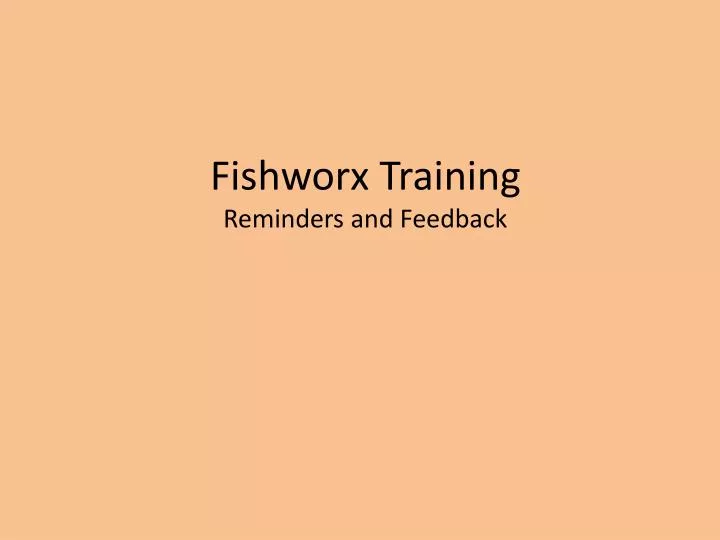 fishworx training reminders and feedback