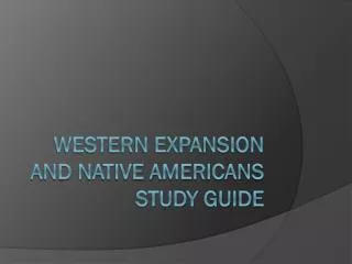 Western Expansion and Native Americans Study Guide