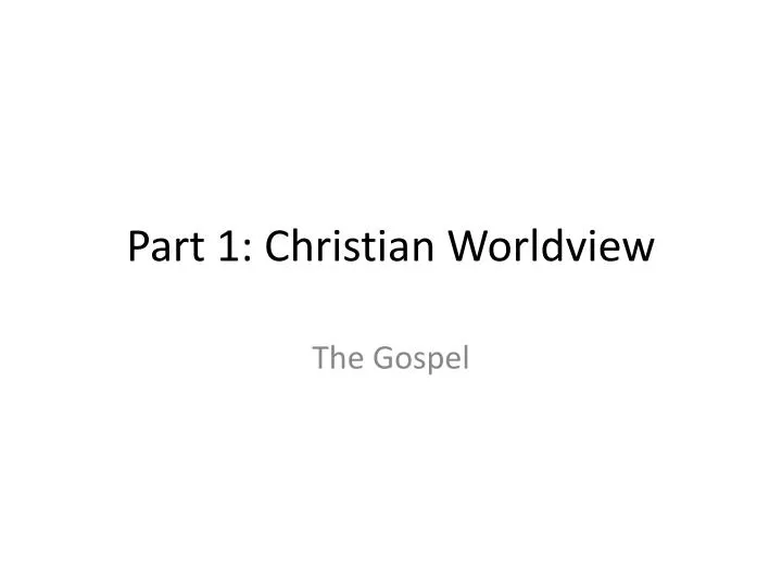 part 1 christian worldview