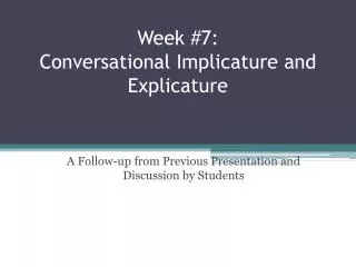 Week #7: Conversational Implicature and Explicature