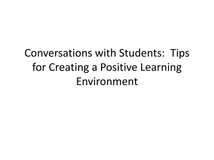 conversations with students tips for creating a positive learning environment