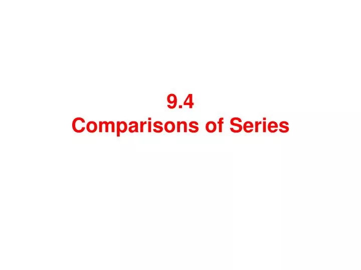 9 4 comparisons of series