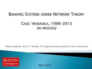 Banking Systems under Network Theory Case: Venezuela, 1998-2013 (in process)