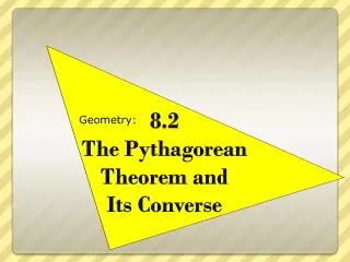 8.2 The Pythagorean Theorem and Its Converse