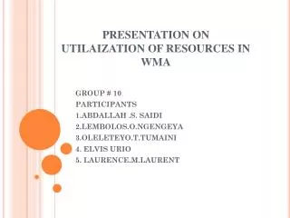 PRESENTATION ON UTILAIZATION OF RESOURCES IN WMA