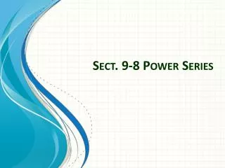 Sect. 9-8 Power Series