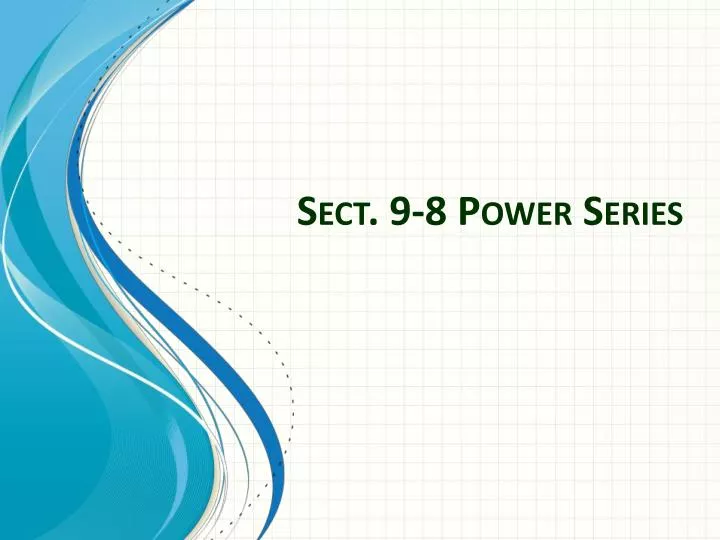 sect 9 8 power series