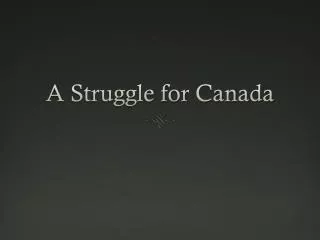 A Struggle for Canada