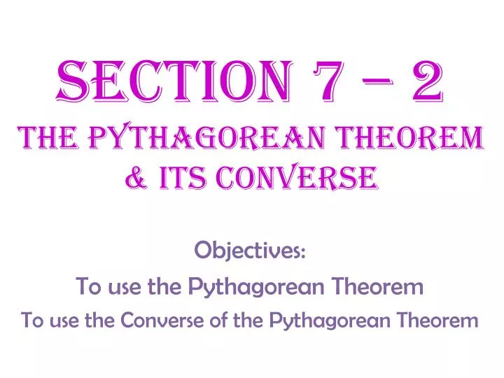 section 7 2 the pythagorean theorem its converse
