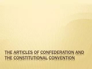 The Articles of Confederation and the Constitutional Convention