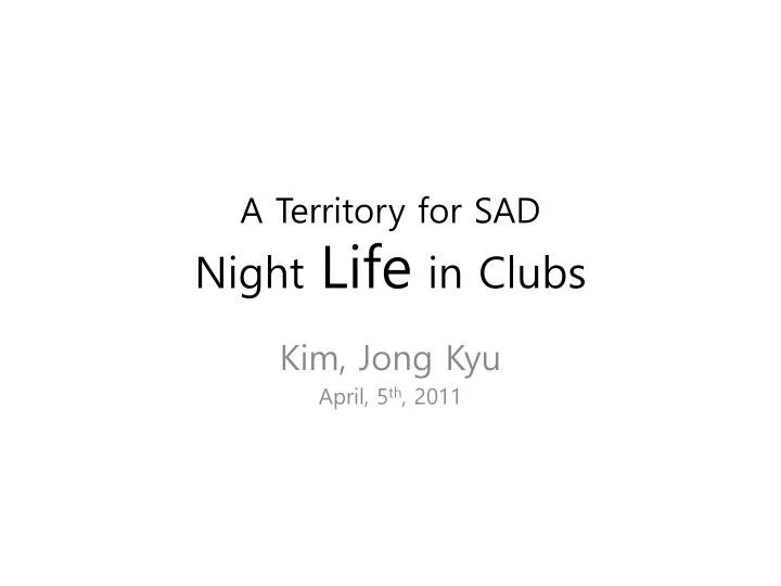 a territory for sad night life in clubs
