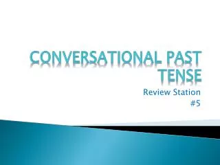 Conversational Past Tense