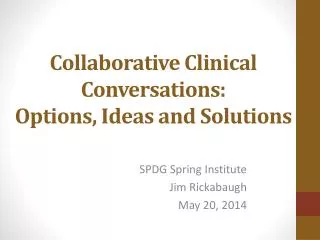Collaborative Clinical Conversations: Options, Ideas and Solutions